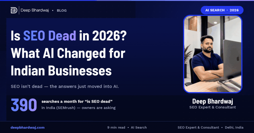 Is SEO Dead in 2026? What AI Changed for Indian Businesses (and What It Didn’t)