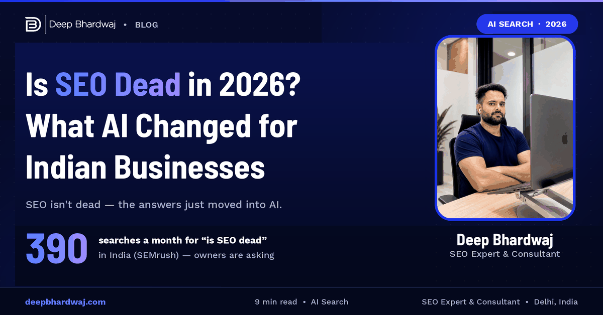 Is SEO Dead in 2026? What AI Changed for Indian Businesses (and What It Didn’t)