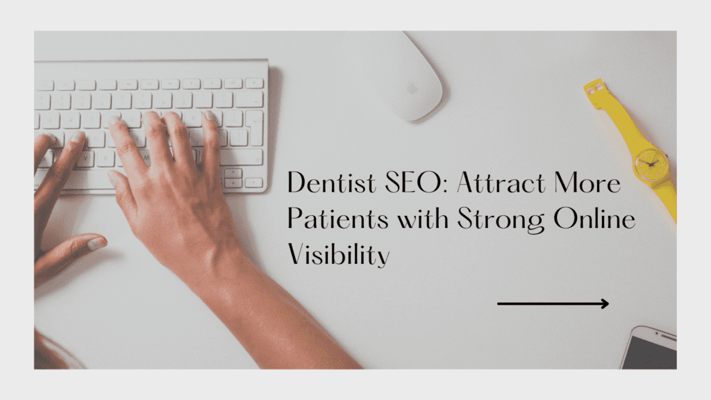 Dentist-SEO-Attract-More-Patients-with-Strong-Online-Visibility-1024x576.png