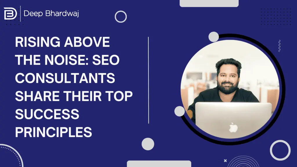Rising Above the Noise SEO Consultants Share Their Top Success Principles